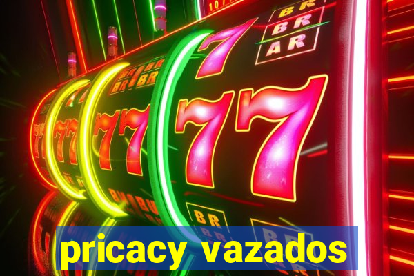 pricacy vazados